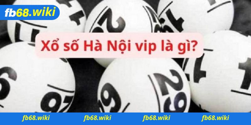 Xổ số Hà Nội VIP là như nào?